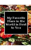My Favorite Place in the World Is Next to You