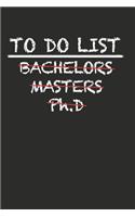 To Do List Bachelors Masters Ph.D: 100 Pages+ Lined Notebook or Journal For New Doctors