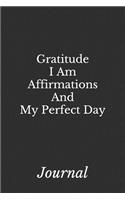 Gratitude, I Am Affirmations And My Perfect Day