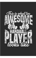 This Is What An Awesome Handball Player Look Like: Handball Notebook, Blank Lined (6 x 9 - 120 pages) Sports Themed Notebook for Daily Journal, Diary, and Gift