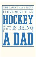 There Aren't Many Things I Love More Than Hockey But One of Them is Being a Dad