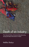 Death of an Industry: The Cultural Politics of Garment Manufacturing During the Maoist Revolution in Nepal