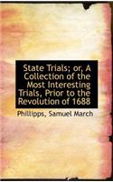 State Trials; Or, a Collection of the Most Interesting Trials, Prior to the Revolution of 1688