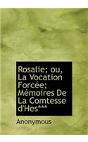 Rosalie; Ou, La Vocation Forc E; M Moires de La Comtesse D'Hes***