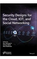 Security Designs for the Cloud, IoT, and Social Networking