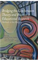 Bridging the Gap Between Theory and Practice in Educational Research