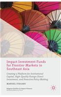 Impact Investment Funds for Frontier Markets in Southeast Asia