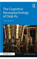 The Cognitive Neuropsychology of Deja Vu