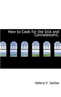 How to Cook for the Sick and Convalescent.: (English)