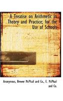 A Treatise on Arithmetic in Theory and Practice; For the Use of Schools
