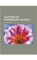 Chapters on Papermaking Volume 3