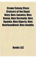 Crown Colony Class Cruisers of the Royal Navy