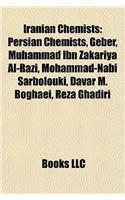 Iranian Chemists: Persian Chemists, Geber, Muhammad Ibn Zakariya Al-Razi, Mohammad-Nabi Sarbolouki, Davar M. Boghaei, Reza Ghadiri