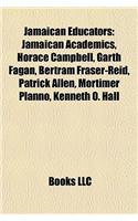 Jamaican Educators: Jamaican Academics, Horace Campbell, Garth Fagan, Bertram Fraser-Reid, Patrick Allen, Mortimer Planno, Kenneth O. Hall