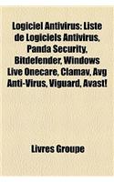 Logiciel AntiVirus: Trustport, Panda Security, Liste de Logiciels AntiVirus, Bitdefender, Windows Live Onecare, Avast!, Clamav(French)