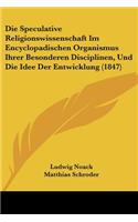 Speculative Religionswissenschaft Im Encyclopadischen Organismus Ihrer Besonderen Disciplinen, Und Die Idee Der Entwicklung (1847)