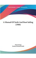 A Manual Of Yacht And Boat Sailing (1900)