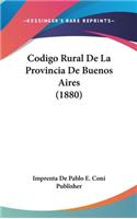 Codigo Rural de La Provincia de Buenos Aires (1880)