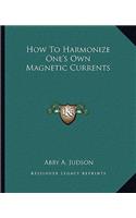 How To Harmonize One's Own Magnetic Currents: (English)