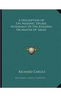 A Description of the Masonic Degree, Intendant of the Building or Master of Israel