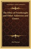 The Ethic of Freethought and Other Addresses and Essays