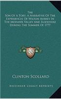 The Son of a Tory; A Narrative of the Experiences of Wilton Aubrey in the Mohawk Valley and Elsewhere During the Summer of 1777
