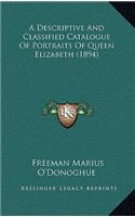 A Descriptive and Classified Catalogue of Portraits of Queen Elizabeth (1894)