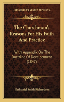 Churchman's Reasons For His Faith And Practice