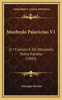 Manfredo Palavicino V1: O I Francesi E Gli Sforzeschi, Storia Italiana (1845)