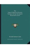 Vogue Of Medieval Chivalric Romance During The English Renaissance (1919)
