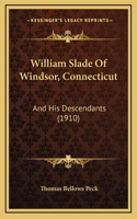 William Slade Of Windsor, Connecticut