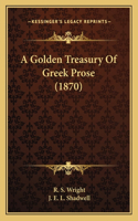 Golden Treasury Of Greek Prose (1870)