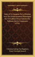 Lettre A Un Amateur De La Peinture Avec Des Eclaircissemens Historiques Sur Un Cabinet Et Les Auteurs Des Tableaux Qui Le Composent (1755)