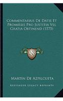 Commentarius De Datis Et Promissis Pro Justitia Vel Gratia Obtinend (1575): (Latin)
