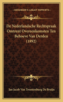 De Nederlandsche Rechtspraak Omtrent Overeenkomsten Ten Behoeve Van Derden (1892)