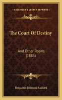 Court Of Destiny: And Other Poems (1883)