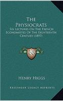 Physiocrats: Six Lectures On The French Economistes Of The Eighteenth Century (1897)