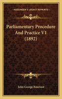 Parliamentary Procedure And Practice V1 (1892): (English)