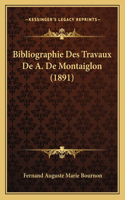 Bibliographie Des Travaux De A. De Montaiglon (1891)