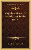 Magdalena Moons, Of Het Beleg Van Leyden (1835)