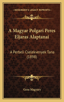 A Magyar Polgari Peres Eljaras Alaptanai