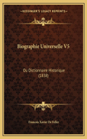 Biographie Universelle V5: Ou Dictionnaire Historique (1838)