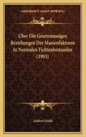 Uber Die Gesetzmassigen Beziehungen Der Massenfaktoren In Normalen Fichtenbestanden (1903)