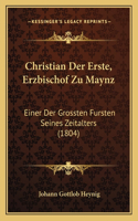 Christian Der Erste, Erzbischof Zu Maynz