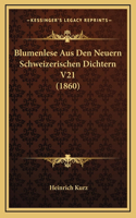 Blumenlese Aus Den Neuern Schweizerischen Dichtern V21 (1860)