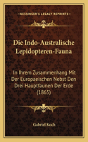 Indo-Australische Lepidopteren-Fauna: In Ihrem Zusammenhang Mit Der Europaeischen Nebst Den Drei Hauptfaunen Der Erde (1865)