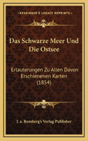 Das Schwarze Meer Und Die Ostsee: Erlauterungen Zu Allen Davon Erschienenen Karten (1854)