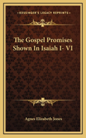 The Gospel Promises Shown In Isaiah I- VI