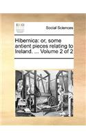 Hibernica: Or, Some Antient Pieces Relating to Ireland. ... Volume 2 of 2(English)