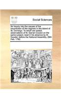 An inquiry into the causes of the insurrection of the negroes in the island of St. Domingo. To which are added, observations of M. Garran-Coulon on the same subject, read in his absence by M. Guadet, before the National Assembly, 29th Feb. 1792.